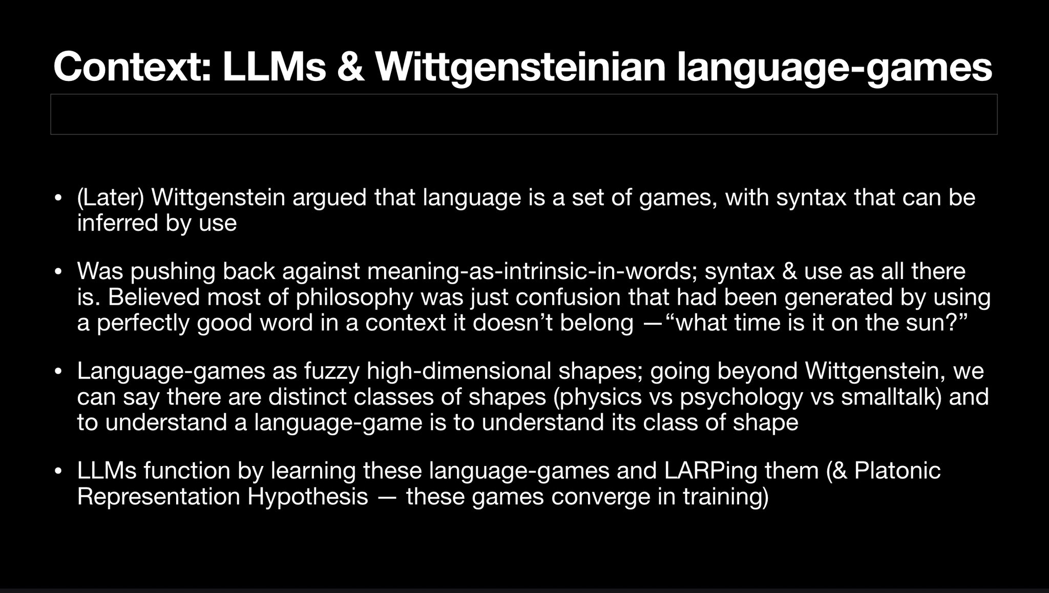 Slide titled “Context: LLMs & Wittgensteinian language-games,” with notes on language-games as fuzzy high-dimensional shapes and how LLMs learn them.